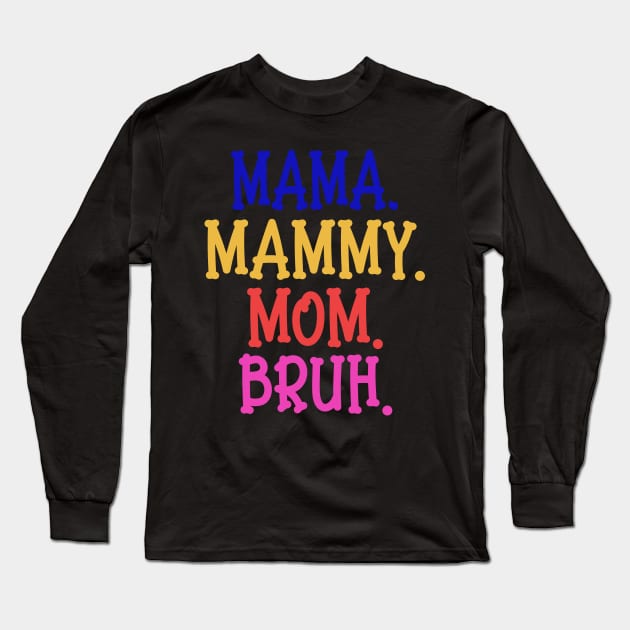 funny mommy mommy mommy bruh Long Sleeve T-Shirt by White Rabbit